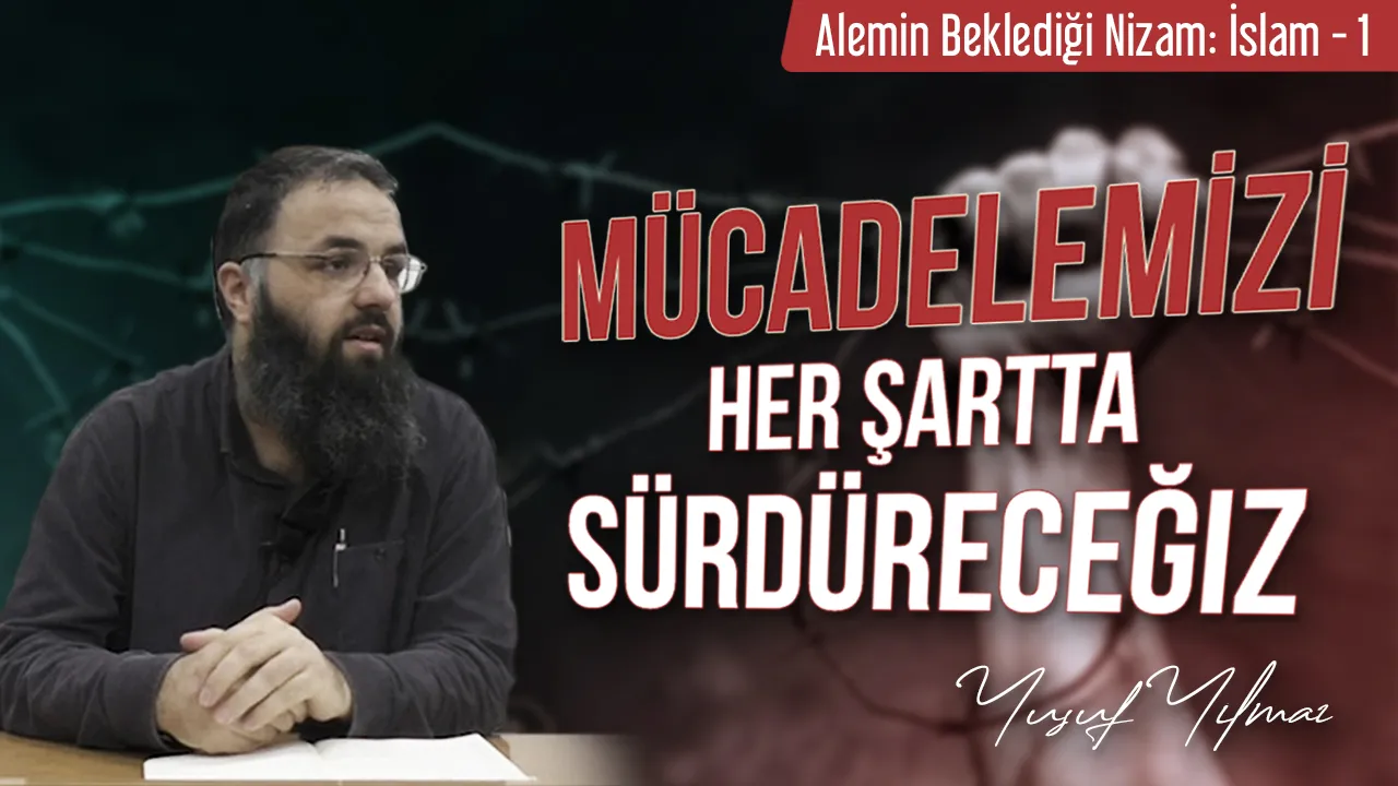 Mücadelemizi Her Şartta Sürdüreceğiz