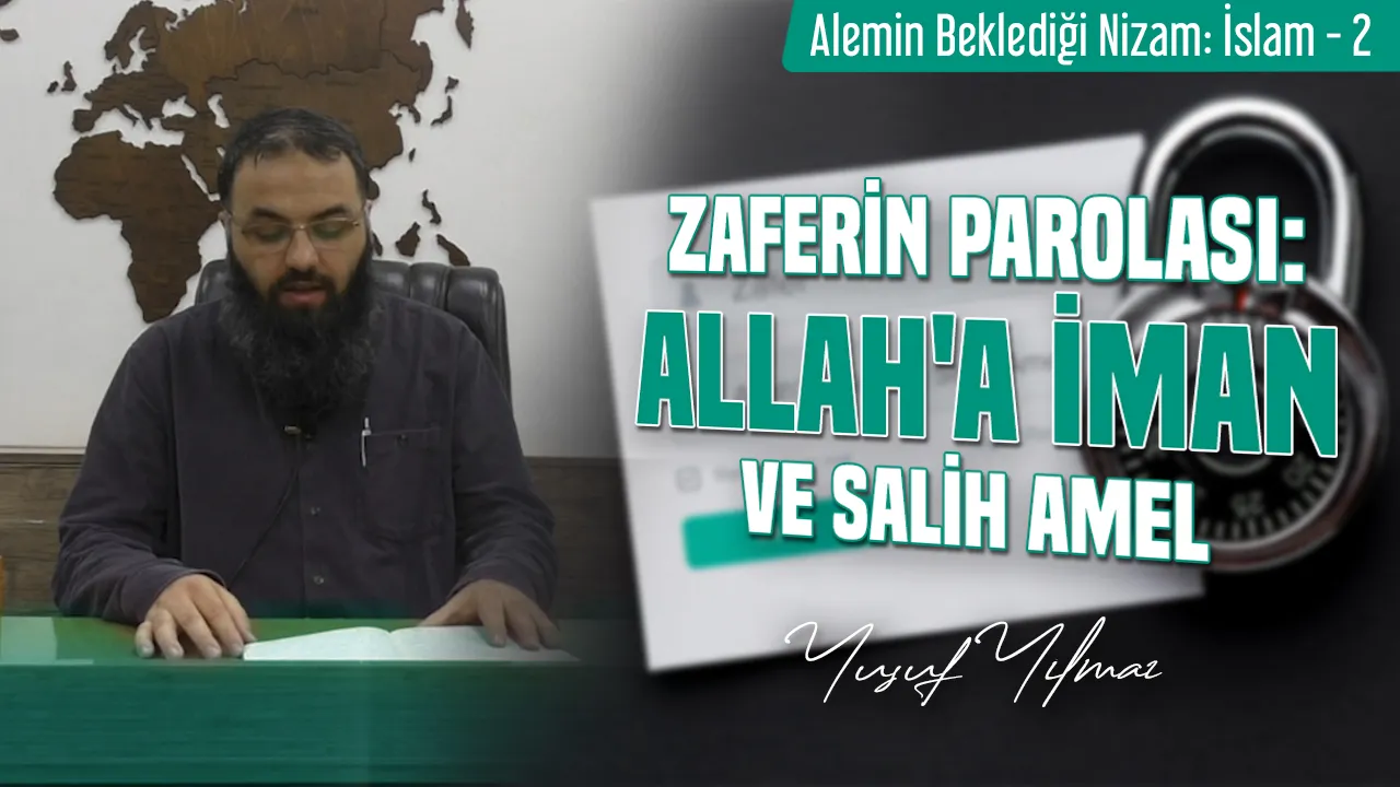 Zaferin Parolası: Allah’a İman ve Salih Amel…