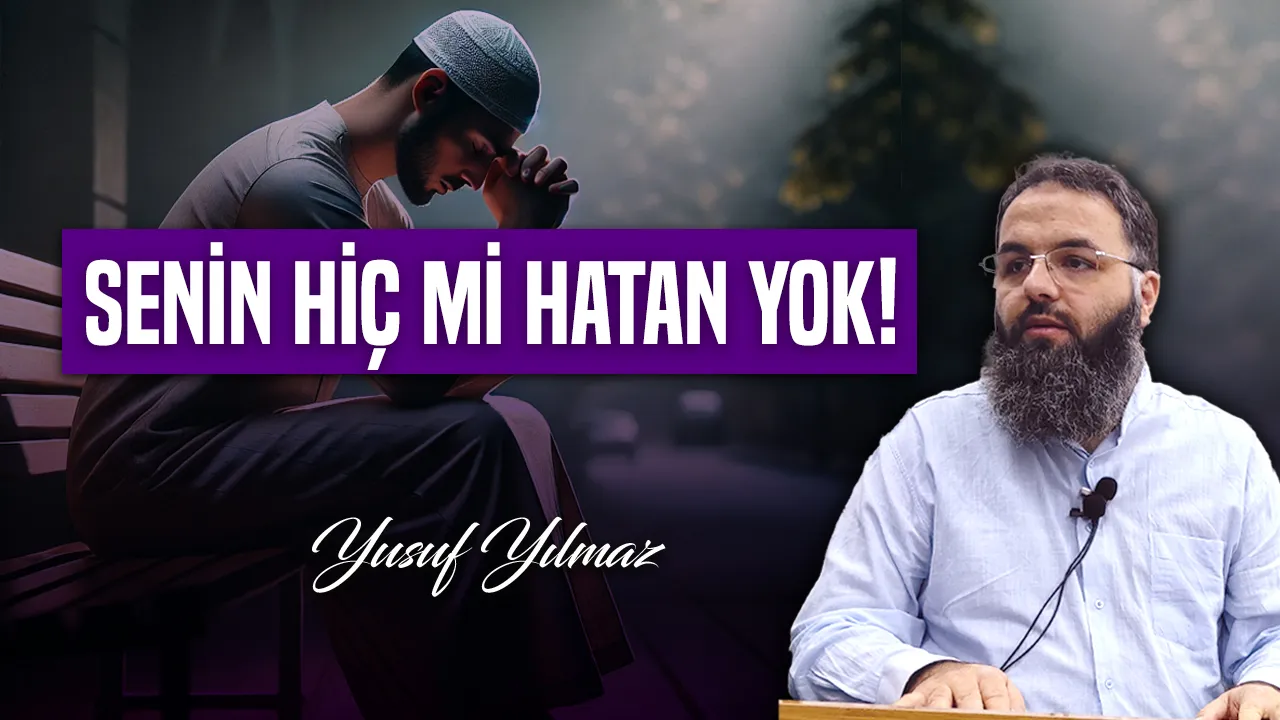 Senin Hiç Mi Hatan Yok! – Yusuf Yılmaz