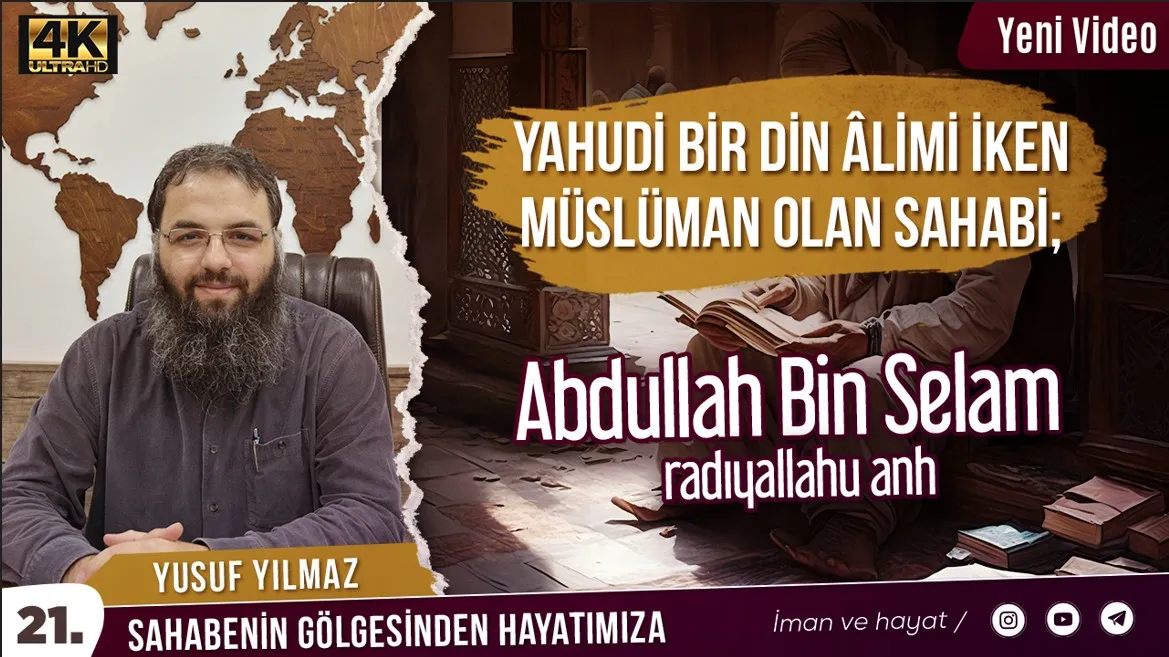 Yahudi Bir Din Âlimi İken Müslüman Olan Sahabi; Abdullah Bin Selam (ra) – Yusuf Yılmaz