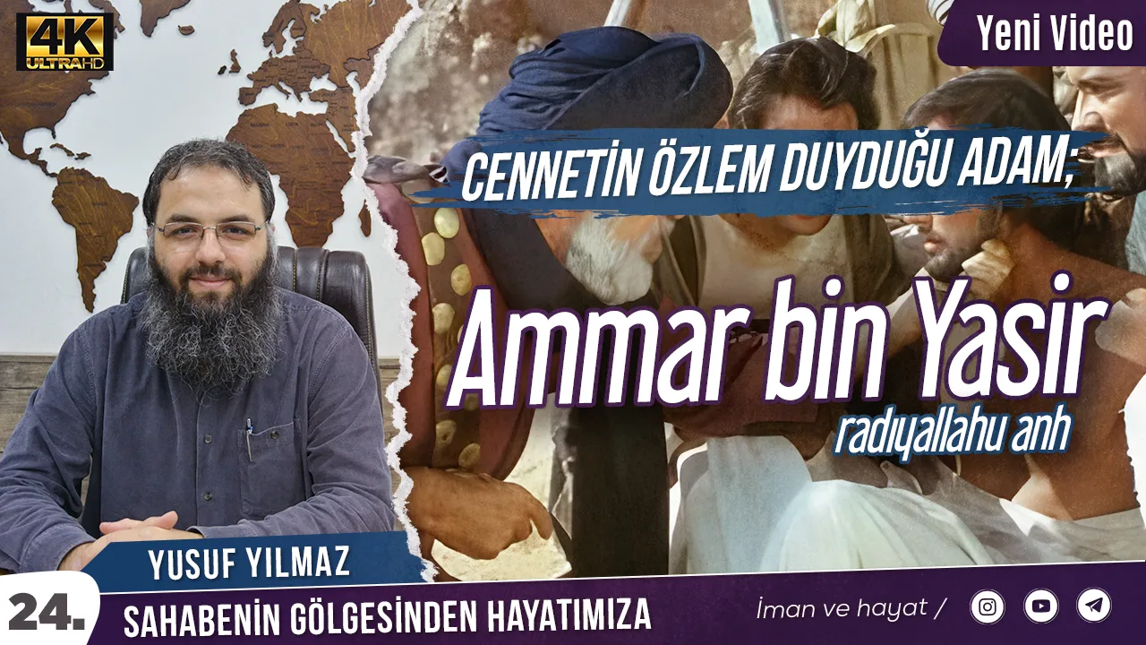 Cennetin Özlem Duyduğu Adam; Ammar bin Yasir (ra) – Yusuf Yılmaz