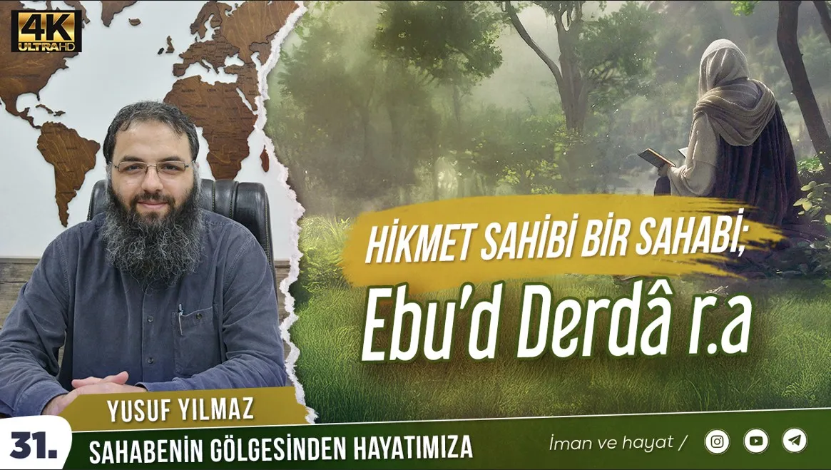 Hikmet Sahibi Bir Sahabi; Ebu’d Derdâ (ra) – Yusuf Yılmaz