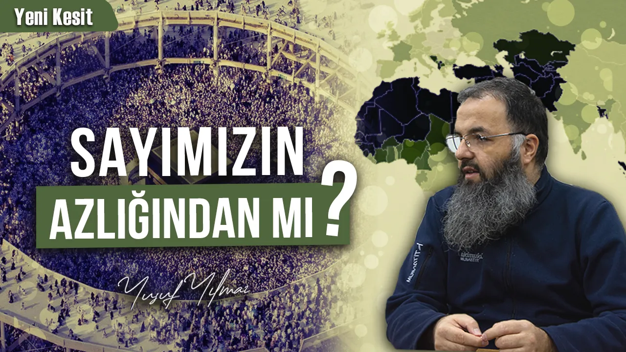 Sayımızın Azlığından mı? – Yusuf Yılmaz
